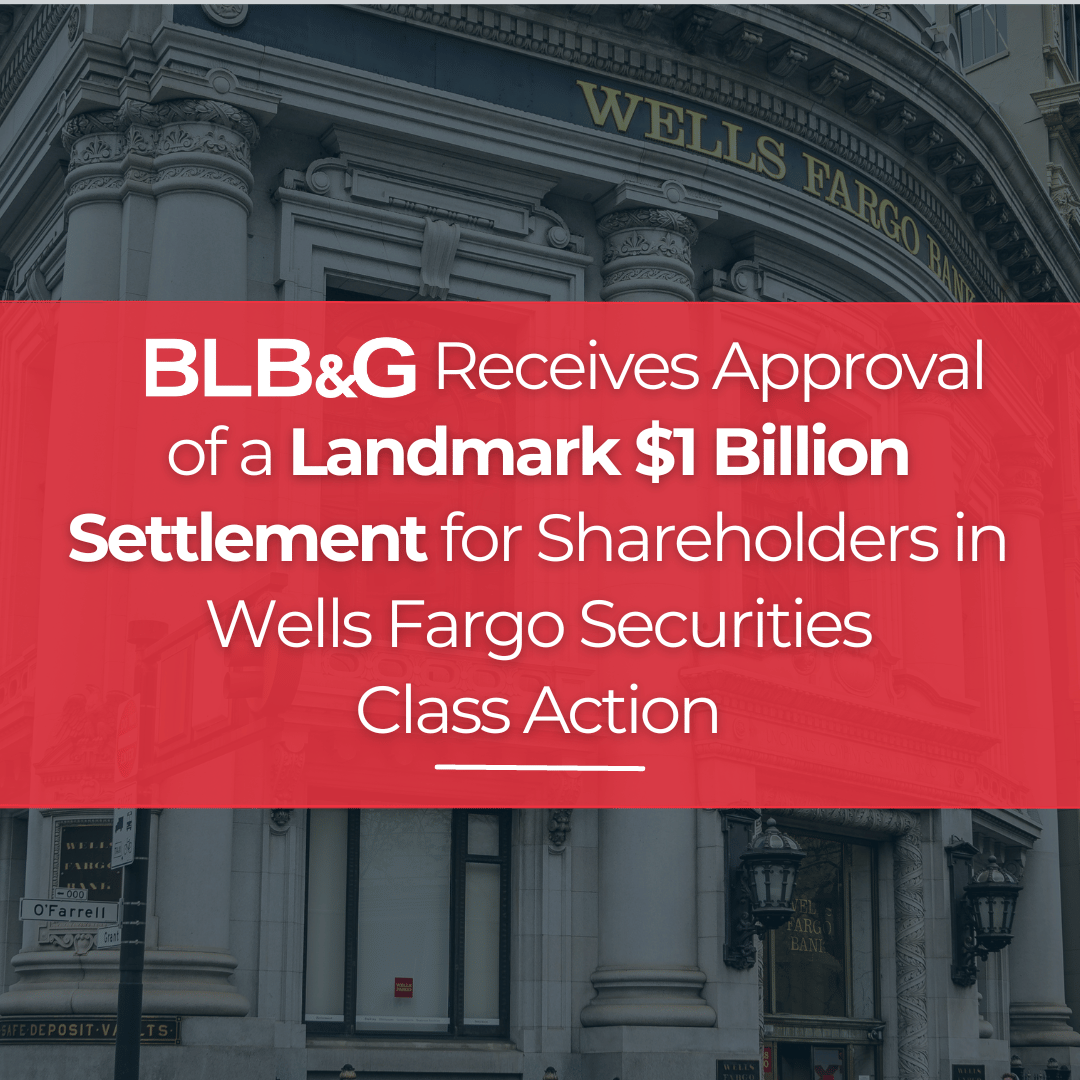 BLB&G Receives Approval of a Landmark $1 Billion Settlement for Shareholders in Wells Fargo Securities Class Action